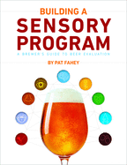 Building a Sensory Program: a Brewer? S Guide to Beer Evaluation