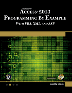 Microsoft Access 2013 Programming By Example With Vba, Xml, and Asp