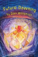 Future Dawning: Awakening in America: a Spiritual Fantasia on World Themes