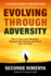 Evolving Through Adversity: How to Overcome Obstacles, Discover Your Passion, and Honor Your True Self