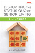Disrupting the Status Quo of Senior Living: a Mindshift