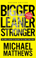 Bigger Leaner Stronger: the Simple Science of Building the Ultimate Male Body