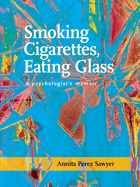 Smoking Cigarettes, Eating Glass