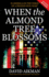 When the Almond Tree Blossoms: a Chilling Novel of America's Next Civil War