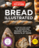 Bread Illustrated: a Step-By-Step Guide to Achieving Bakery-Quality Results at Home