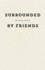 Surrounded By Friends (Wave Books)