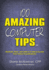 100 Amazing Computer Tips: Shortcuts, Tricks, and Advice to Help Everyone From Novice to Professional