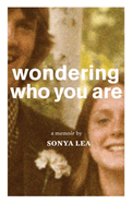 Wondering Who You Are: a Memoir