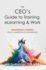 The CEO's Guide to Training, eLearning & Work