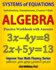 Systems of Equations: Substitution, Simultaneous, Cramer's Rule: Algebra Practice Workbook With Answers