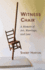 Witness Chair: a Memoir of Art, Marriage, and Loss