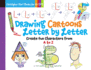 Drawing Cartoons Letter By Letter: Create Fun Characters From a to Z (Volume 3) (Christopher Hart Books for Kids)