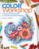 Color Workshop: a Step-By-Step Guide to Creating Artistic Effects