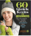 60 Quick Knits for Beginners: Easy Projects for New Knitters in 220 Superwash� From Cascade Yarns� (60 Quick Knits Collection)