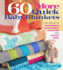 60 More Quick Baby Blankets: Cozy Knits in the 128 Superwash� & 220 Superwash� Collections From Cascade Yarns� (60 Quick Knits Collection)