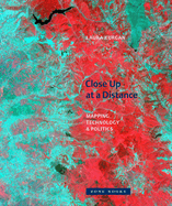 Close Up at a Distance Mapping, Technology, and Politics
