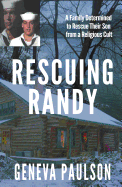 Rescuing Randy: a Family Determined to Rescue Their Son From a Religious Cult