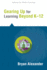 Gearing Up for Learning Beyond K-12: Preparing Students and Schools for Modern Higher Education (Solutions) (Off-Campus and Blended Methods of Engaging in Advanced Learning)