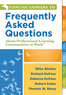 Concise Answers to Frequently Asked Questions About Professional Learning Communities at Work Tm