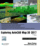 Exploring Autocad Map 3d 2017, 7th Edition