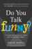 Do You Talk Funny? : 7 Comedy Habits to Become a Better (and Funnier) Public Speaker