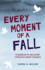 Every Moment of a Fall: a Memoir of Recovery Through Emdr Therapy