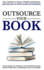 Outsource Your Book: Your Guide to Getting Your Business Book Ghostwritten, Published and Launched