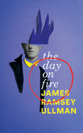The Day on Fire: a Novel Suggested By the Life of Arthur Rimbaud (Valancourt 20th Century Classics)
