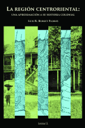 La regi�n centroriental: una aproximaci�n a su historia colonial