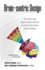 Brain-Centric Design: the Surprising Neuroscience Behind Learning With Deep Understanding
