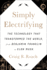 Simply Electrifying: the Technology That Transformed the World, From Benjamin Franklin to Elon Musk