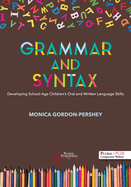 Grammar and Syntax: Developing School-Age Children's Oral and Written Language Skills