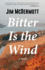 Bitter is the Wind: a Novel