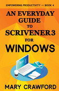 An Everyday Guide to Scrivener 3 for Windows (Empowering Productivity)