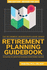 Retirement Planning Guidebook: Navigating the Important Decisions for Retirement Success (the Retirement Researcher Guide)
