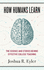 How Humans Learn-the Science and Stories Behind Effective College Teaching
