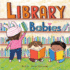 Library Babies: a Board Book With Activities Celebrating First Library Visits (Local Baby Books)