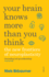 Your Brain Knows More Than You Think: the New Frontiers of Neuroplasticity