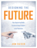 Designing the Future: How Engineering Builds Creative Critical Thinkers in the Classroom (Boost Critical and Creative Thinking Using the Engineering Design Process)