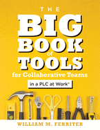 Big Book of Tools for Collaborative Teams in a Plc at Work�