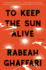 To Keep the Sun Alive: a Novel
