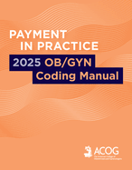 Payment in Practice: 2025 Ob/Gyn Coding Manual