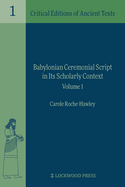 Babylonian Ceremonial Script in Its Scholarly Context