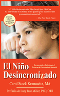 El Ni�o Desincronizado: Reconociendo Y Enfrentando El Trastorno De Procesamiento Sensorial: Spanish Edition of the Out-of-Synch Child Format: Paperback