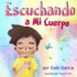 Escuchando a Mi Cuerpo: Una Gu? a Para Ayudar a Los Ni? Os Entender La Conexi? N Entre Las Sensaciones F? Sicas Y Sus Sentimientos