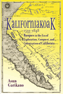 Kaliforniakoak, 1533-1848: Basques in the Era of Exploration, Conquest, and Colonization of California
