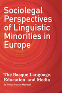 Sociolegal Perspectives of Linguistic Minorities in Europe (Basque Politics, 27)
