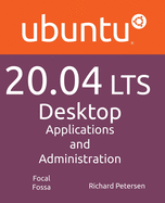 Ubuntu 20.04 Lts Desktop: Applications and Administration