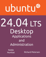Ubuntu 24.04 Lts Desktop: Applications and Administration