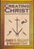Creating Christ: How Roman Emperors Invented Christianity